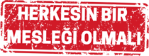 Herkesin Bir Mesleği Olmalı