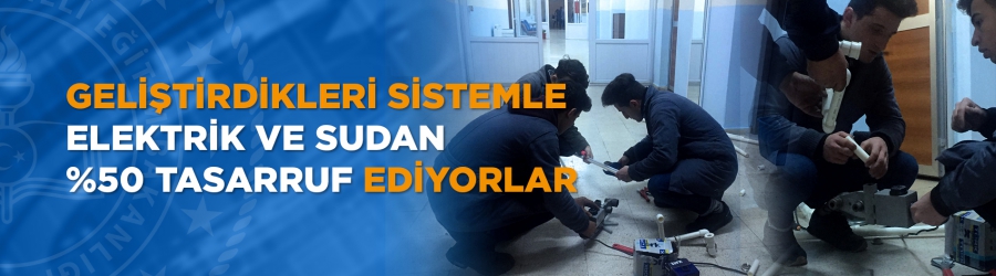 Geliştirdikleri sistemle elektrik ve sudan %50 tasarruf ediyorlar