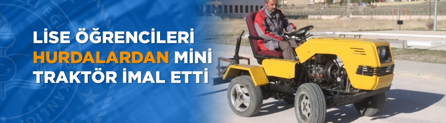 Lise Öğrencileri hurdalardan mini traktör imal etti