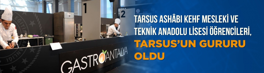 Tarsus Ashâbı Kehf Mesleki ve Teknik Anadolu Lisesi Öğrencileri, Tarsus’un Gururu Oldu