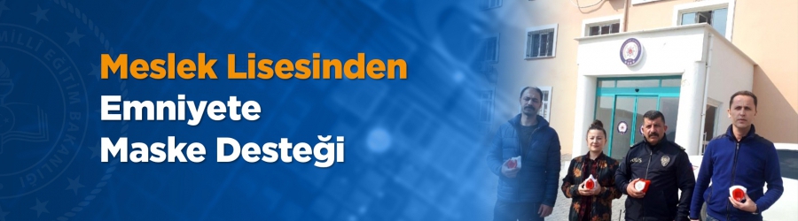 Bursa'nın Gemlik ilçesindeki Gemlik Mesleki ve Teknik Anadolu Lisesi'nden emniyete maske desteği.