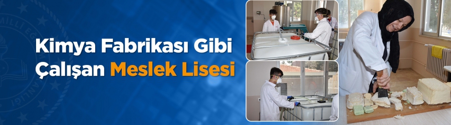 Kimya fabrikası gibi çalışan Gülay Kaynak Sarıkaya Mesleki ve Teknik Anadolu Lisesi, günlük 3 ton sabun, yüzey temizleyici, kolonya ve çamaşır suyu üretiyor.