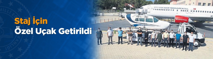 Meslek Lisesine Staj İçin Özel Uçak