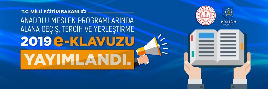 2019-2020 Eğitim-Öğretim Yılı Anadolu Meslek Programlarında Alana Geçiş, Tercih ve Yerleştirme e-Kılavuzu Yayınlandı.