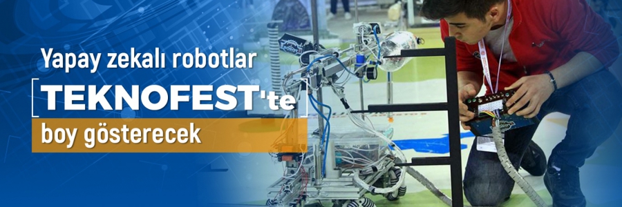 Yapay Zekalı Robotlar TEKNOFEST'te Boy Gösterecek