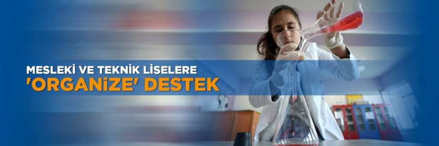 Mesleki ve Teknik Liselere 'Organize' Destek