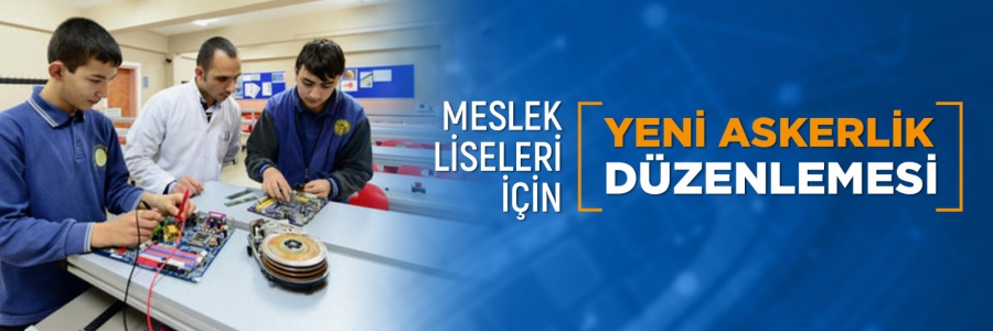 Meslek Liseleri İçin Yeni Askerlik Düzenlemesi