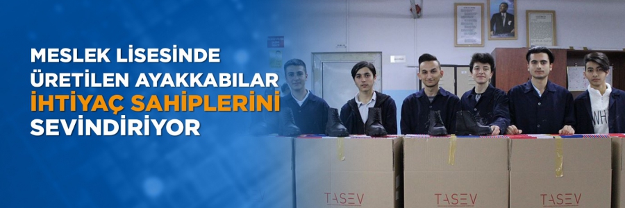 Meslek Lisesinde Üretilen Ayakkabılar İhtiyaç Sahiplerini Sevindiriyor