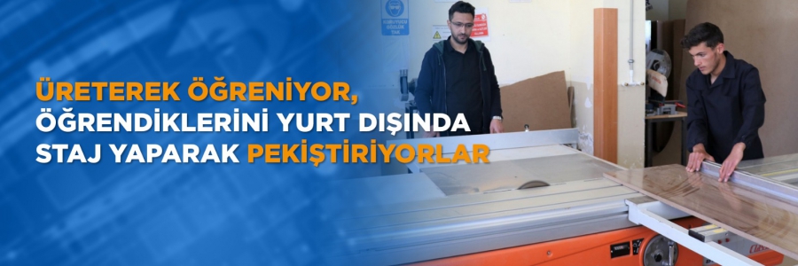 Üreterek Öğreniyor, Öğrendiklerini Yurt Dışında Staj Yaparak Pekiştiriyorlar