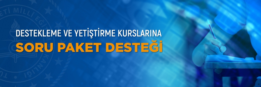 Destekleme ve Yetiştirme Kurslarına Soru Paket Desteği