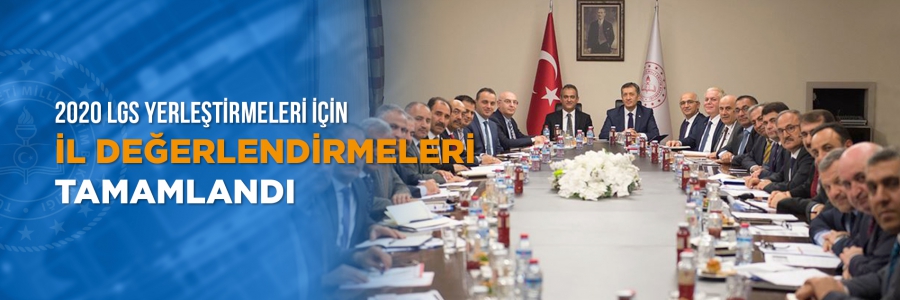 2020 LGS yerleştirmeleri için il değerlendirmeleri tamamlandı