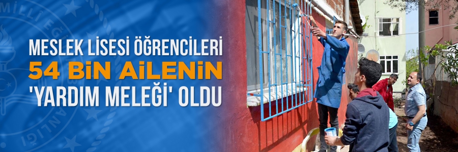 MESLEK LİSESİ ÖĞRENCİLERİ 54 BİN AİLENİN 