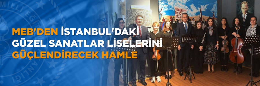 GÜZEL SANATLAR LİSELERİNİ GÜÇLENDİRECEK HAMLE