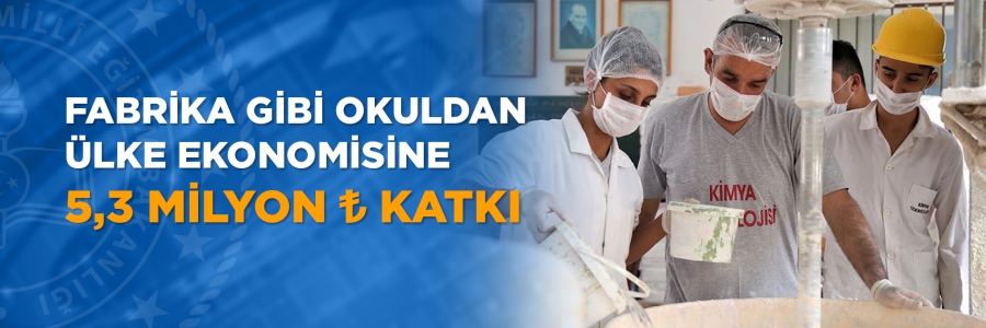 Fabrika gibi okuldan ülke ekonomisine 5,3 milyon liralık katkı