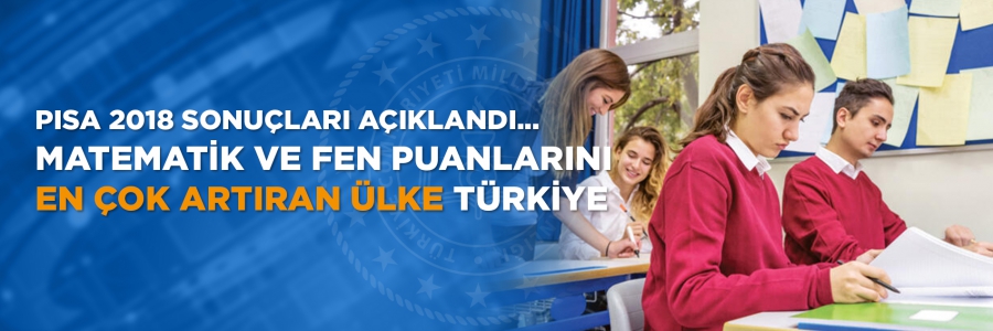 PISA 2018 sonuçları açıklandı... Matematik ve Fen puanlarını en çok artıran ülke Türkiye