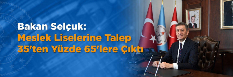 Bakan Selçuk: Meslek Liselerine Talep 35'ten Yüzde 65'lere Çıktı