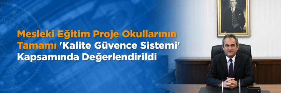 Mesleki Eğitim Proje Okullarının Tamamı 'Kalite Güvence Sistemi' Kapsamında Değerlendirildi