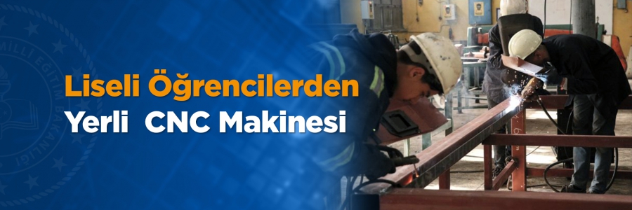 Liseli Öğrencilerden Yerli  CNC Makinesi