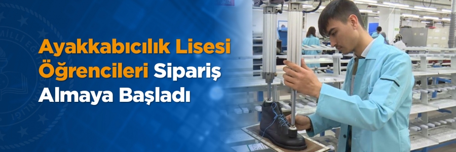 Ayakkabıcılık Lisesi Öğrencileri Sipariş Almaya Başladı