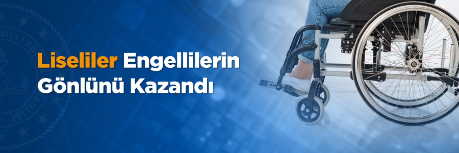 Liseliler Engellilerin Gönlünü Kazandı