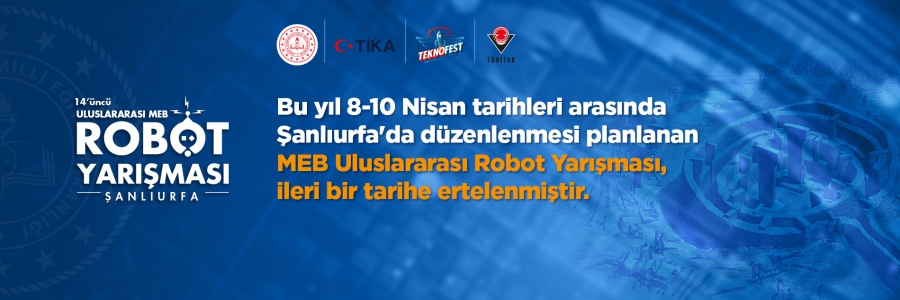 14. Uluslararası MEB Robot Yarışması İleri Bir Tarihe Ertelendi