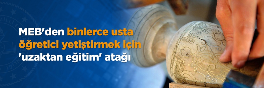 MEB'den Binlerce Usta Öğretici Yetiştirmek İçin 'Uzaktan Eğitim' Atağı