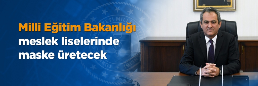 Milli Eğitim Bakanlığı Meslek Liselerinde Maske Üretecek