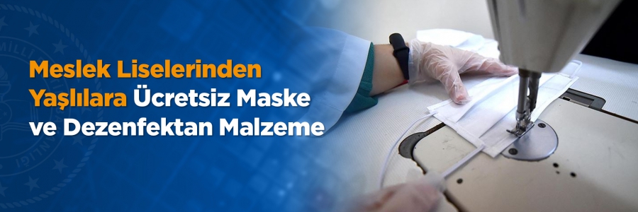 MEB, Meslek Liselerinde Üretilen Temizlik ve Dezenfektan Malzemeleri ile Cerrahi Maskeleri Yaşlılara Ücretsiz Ulaştıracak