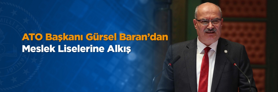 ATO Başkanı Gürsel Baran, koronavirüsle mücadele sürecinde maske, dezenfektan, kolonya ve yüz koruyucu siperlik üretimi yapan meslek liselerini kutladı.