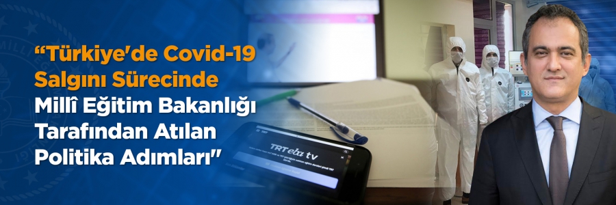 Millî Eğitim Bakan Yardımcısı Prof. Dr. Mahmut Özer'in kaleme aldığı 'Covid-19 Salgını Sürecinde Millî Eğitim Bakanlığı Tarafından Atılan Politika Adımları' makalesi yayımlandı.