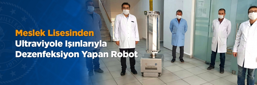 Yenimahalle Şehit Mehmet Şengül Mesleki ve Teknik Anadolu Lisesi'nde ultraviyole (UV) ışınlarıyla kendi kendine dezenfeksiyon işlemi yapabilen robot geliştirildi.