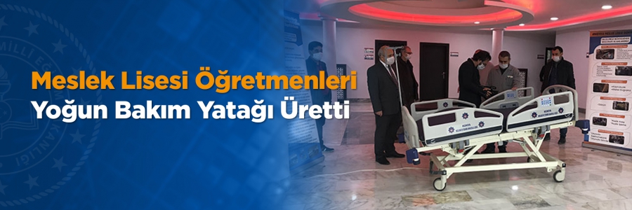 Konya Mesleki ve Teknik Anadolu Lisesi'nde farklı branşlarda 20 öğretmenden oluşan Ar-Ge ekibi, Kovid-19 ile mücadeleye destek amacıyla tam donanımlı yoğun bakım yatağı üretti.