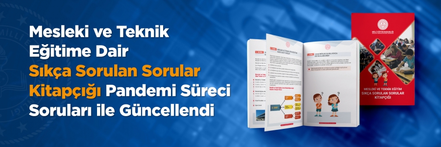 Mesleki ve Teknik Eğitime dair merak ettiğiniz tüm sorular, pandemi süreci güncellemesiyle sizlerle. 