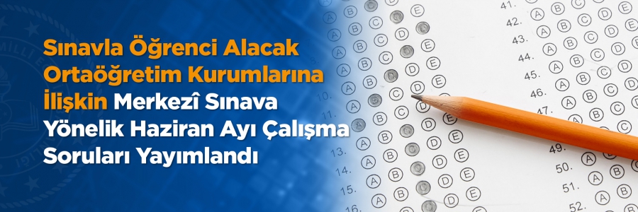 LGS kapsamında merkezi sınava katılacak öğrencilerimizin hazırlık sürecine destek olmak adına hazırlanan Haziran ayı çalışma soruları yayımlandı.