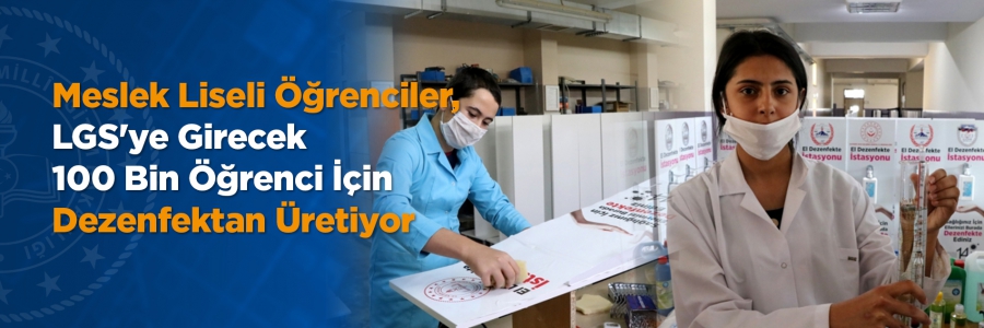 Kayseri'de Ahi Evran Mesleki ve Teknik Anadolu Lisesi öğrencileri, LGS'ye girecek yaklaşık 100 bin öğrencinin sınav sırasında okullarda kullanacağı dezenfektanı üretiyor.