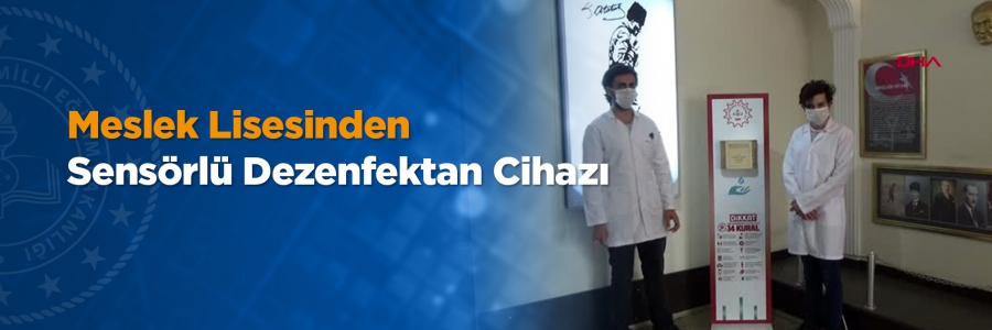 Tokat Zile Mesleki ve Teknik Anadolu Lisesi'nde 3 öğretmen ve 9 öğrenci, tasarımı kendilerine ait olan sensörlü dezenfektan cihazı üretti.