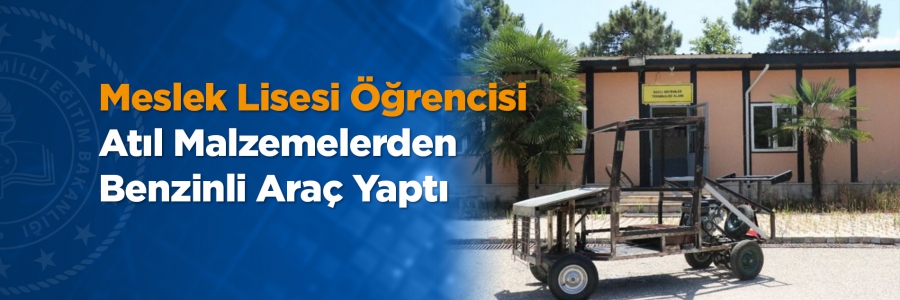 Adapazarı ilçesinde bulunan Fatih Mesleki ve Teknik Anadolu Lisesi öğrencisi 17 yaşındaki Halim Mustafa Güner ve 16 yaşındaki Mehmet Kaan İskender, atıl malzemeler ile benzinli araç yaptı