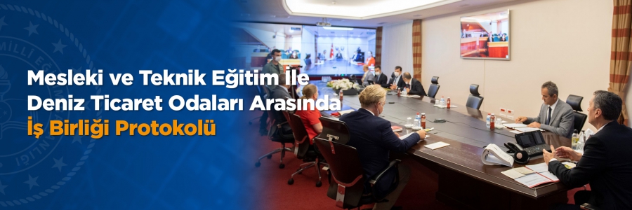 Millî Eğitim Bakanlığı ile İstanbul ve Marmara, Ege, Akdeniz, Karadeniz Bölgeleri Deniz Ticaret Odası arasında Mesleki Eğitim İşbirliği Protokolü imzalandı. 