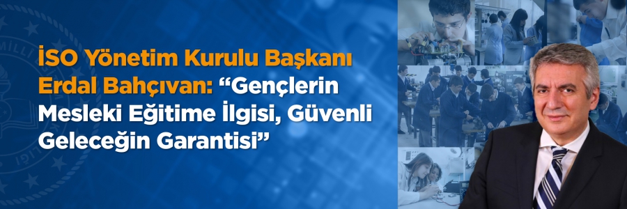 İSO Yönetim Kurulu Başkanı Erdal Bahçıvan, “Gençlerimize ve ailelerine bu tercihlerinden dolayı teşekkür ederim. Bu ilgi devam ettiği sürece sanayicilerimizin de bu okullarımıza olan heyecanlı desteği artarak devam edecektir” dedi.