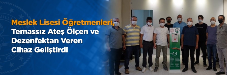 Bursa'da Hürriyet Mesleki ve Teknik Anadolu Lisesi öğretmenleri, Kovid-19'la mücadele için taşınabilir, temassız ateş ölçen ve dezenfektan veren cihaz geliştirdi.