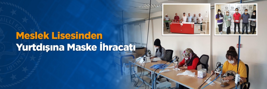 Konya Karatay Kılıçarslan İMKB Mesleki ve Teknik Anadolu Lisesi'nden yurtdışına maske ihracatı