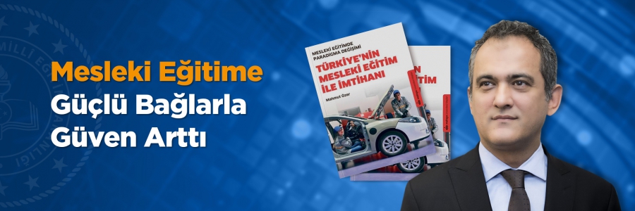 Türkiye’de mesleki eğitimin yaşadığı başarı hikâyesini kitaplaştıran MEB Bakan Yardımcısı Mahmut Özer, 