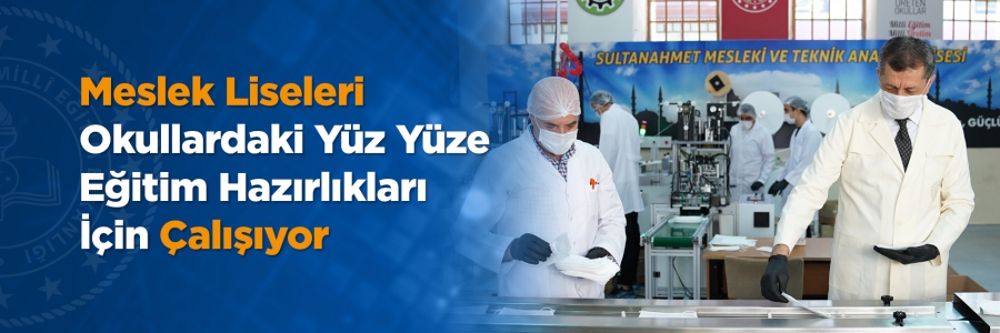 Salgın sürecinin başlangıcında sahip olduğu üretim potansiyeliyle ulusal ve uluslararası çapta yardım çalışmalarına destek veren Meslek Liseleri yeni eğitim yılı hazırlıklarında da öncü rol üstleniyor. 