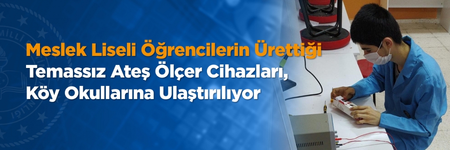 Hatay Şehit Serkan Talan Mesleki ve Teknik Anadolu Lisesi'nde yeni tip koronavirüs (Kovid-19) tedbirleri kapsamında üretilen temassız ateş ölçer cihazları il genelindeki köy okullarına gönderiliyor.