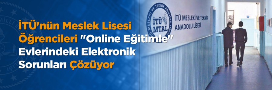 İTÜ Mesleki ve Teknik Anadolu Lisesi Müdürü Prof. Dr. Hüseyin Toros, koronavirüs sürecinde uzaktan eğitimi fırsata dönüştürdüklerini belirterek, 