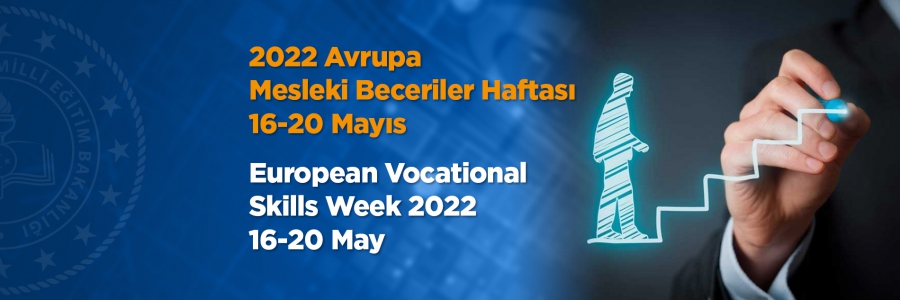 2022 Avrupa Mesleki Beceriler Haftası 16-20 Mayıs tarihlerinde düzenleniyor.