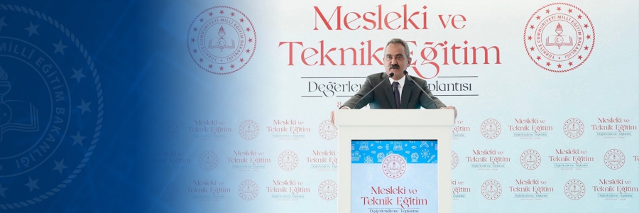 Bakan Özer, Türkiye'de Mesleki ve Teknik Eğitimin Geldiği Noktayı Değerlendirdi