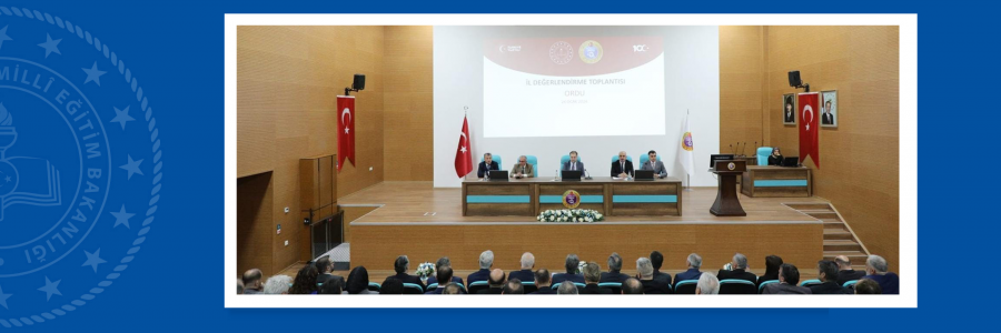 Millî Eğitim Bakan Yardımcısı Kemal ŞAMLIOĞLU Başkanlığında Ordu'da İl Eğitim Değerlendirme ve Sektörel İş Birliği Toplantısı Yapıldı.