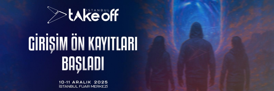 TAKE OFF İSTANBUL 2025 GİRİŞİM ÖN KAYITLARI BAŞLADI!