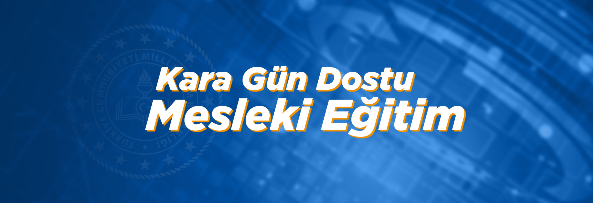 KARA GÜN DOSTU MESLEKİ EĞİTİM